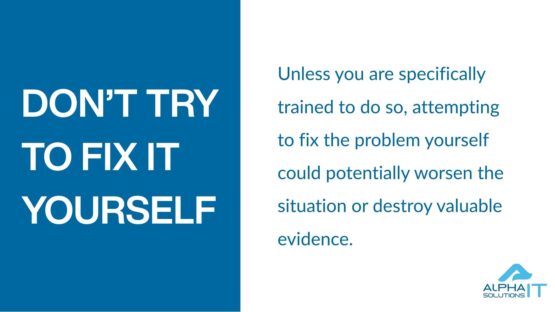 dont try to fix it yourself